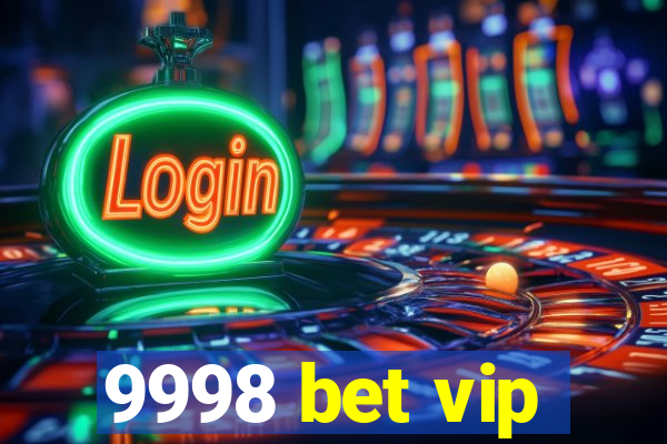 9998 bet vip